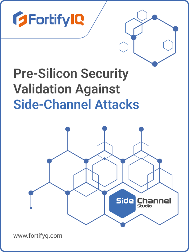FortifyIQ and SideChannel Studio collaboration for pre-silicon security validation testing against side-channel attacks with